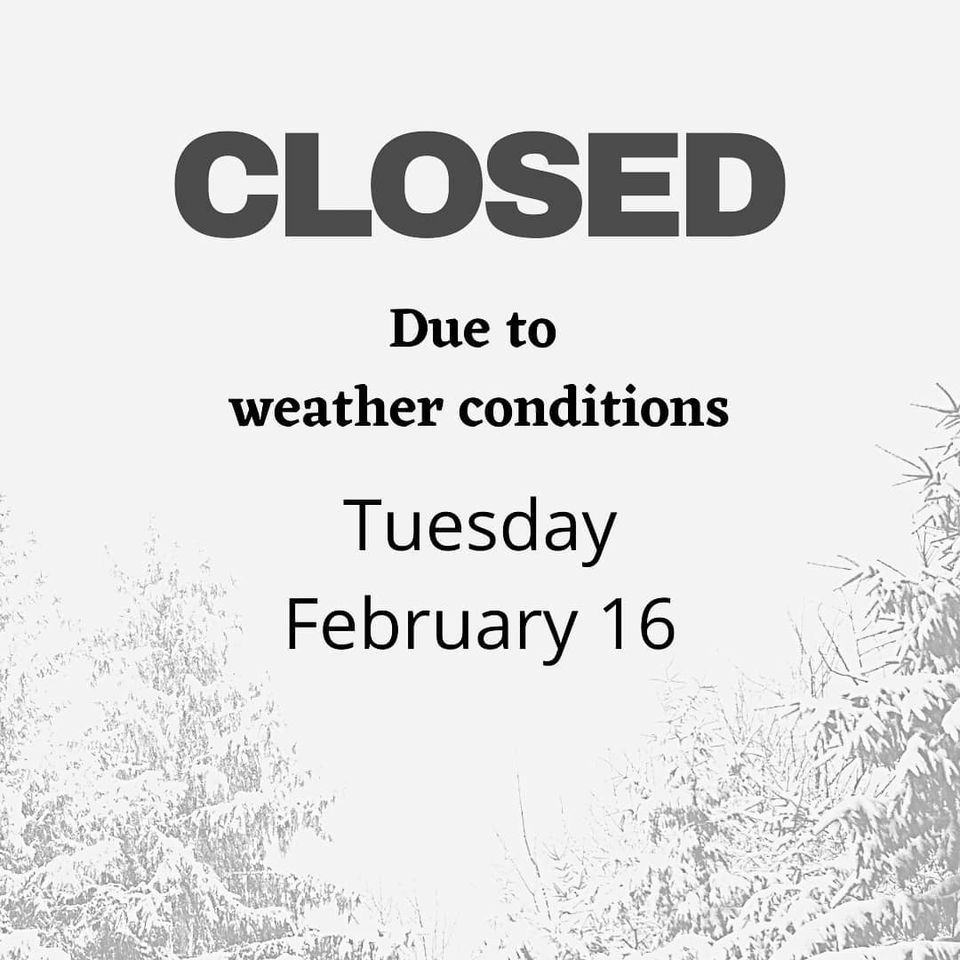 Closed due to weather conditions